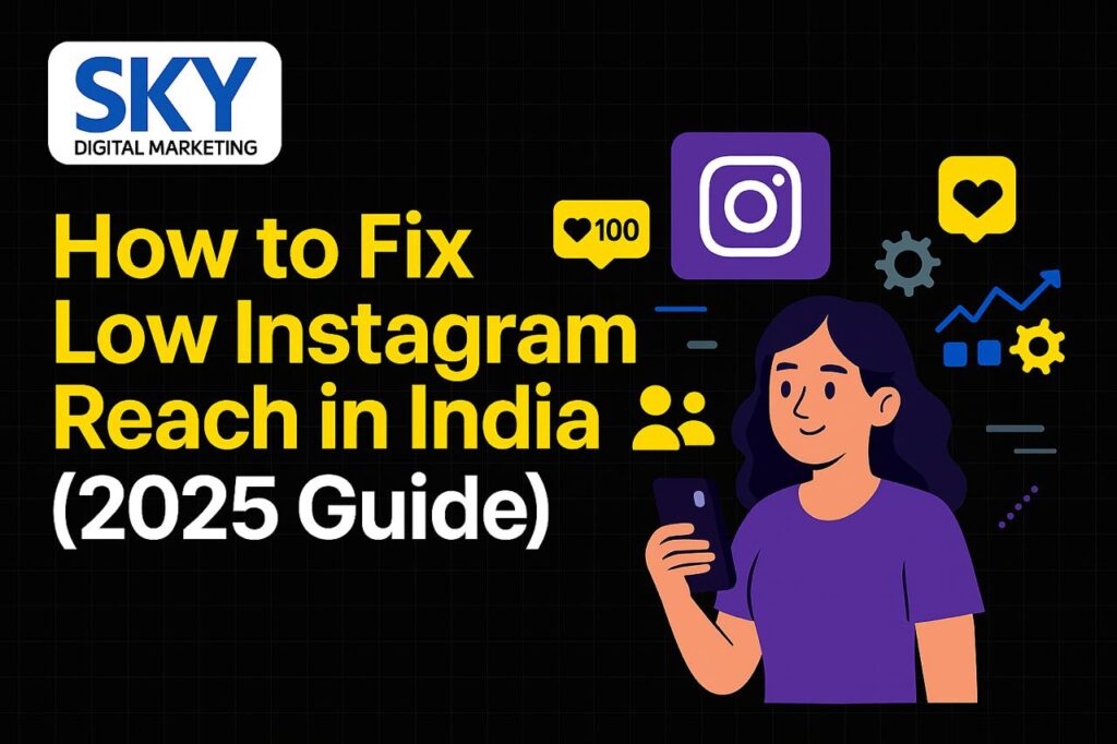 How to fix low Instagram reach in India 2025 – full guide with tips, solutions, and Instagram algorithm insights